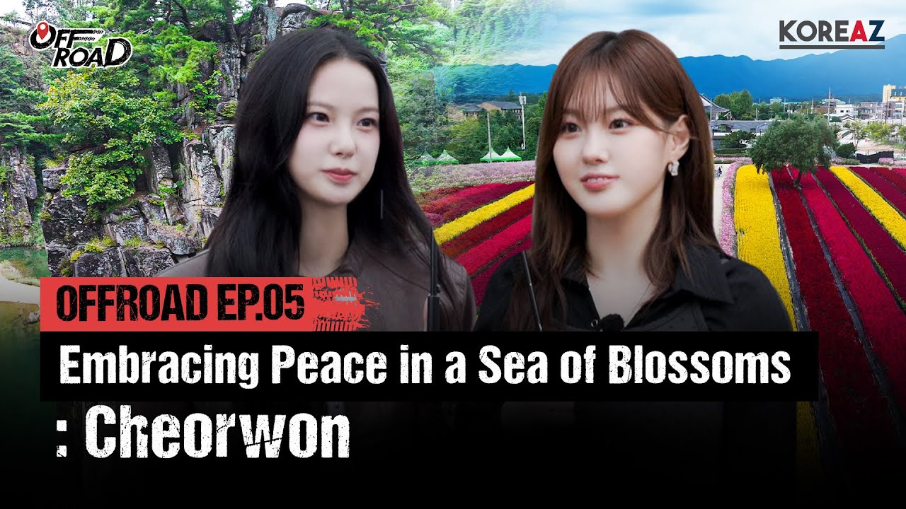 (OFF ROAD)(KOREAZ) OFFROAD EP.05 - Embracing Peace in a Sea of Blossoms : Cheorwon